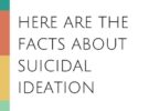 Thumbnail image that says "here are the facts about suicidal ideation"
